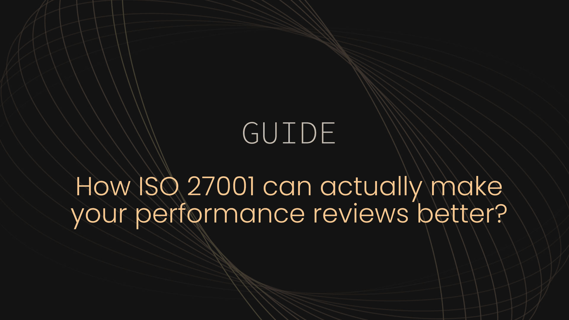 How ISO 27001 can actually make your performance reviews better (not just more compliance)