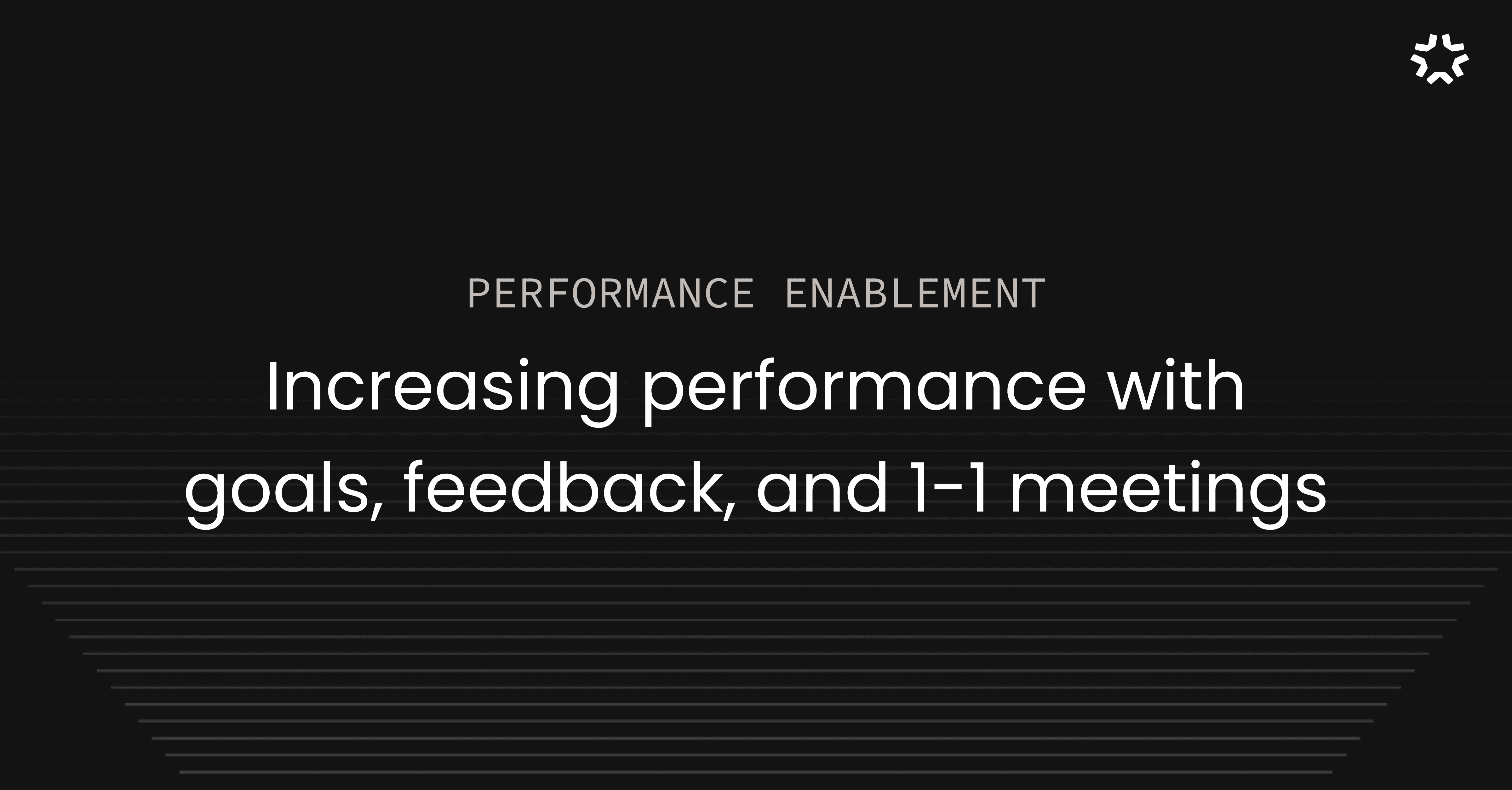 How to Increase Employee Performance with Goals, Feedback, and 1-1 Meetings