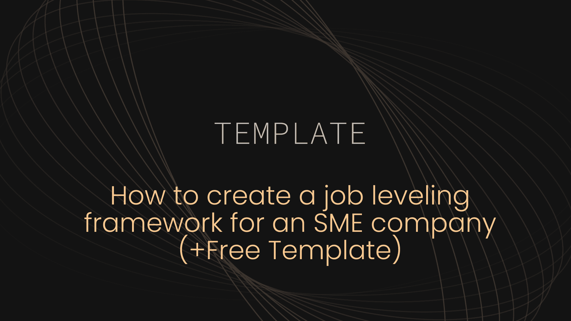 How to create a job leveling framework for a small & medium sized company (+Free Template)