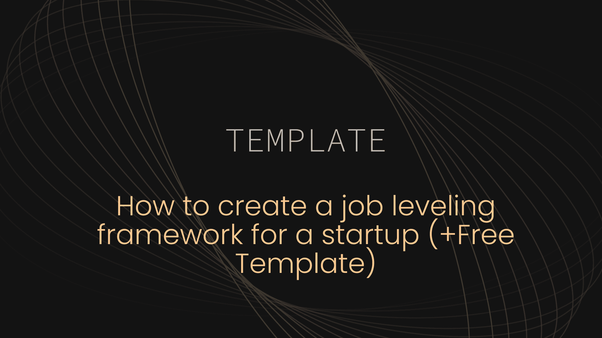 How to create a job leveling framework for a startup (+Free Template)